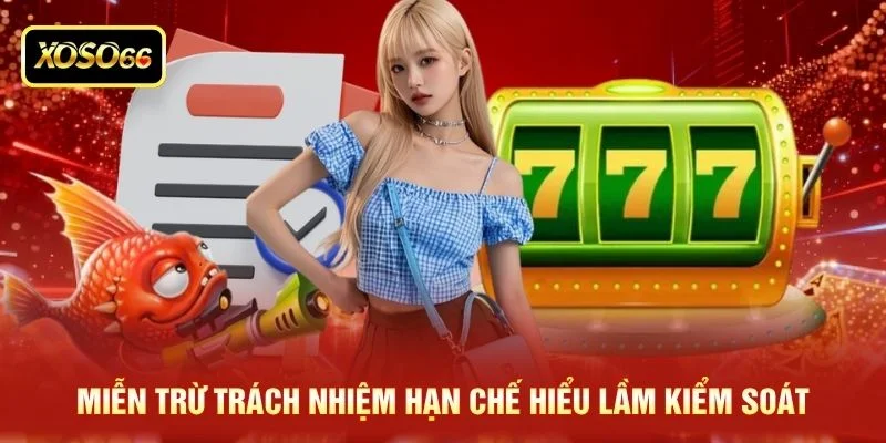 Miễn trừ trách nhiệm hạn chế hiểu lầm kiểm soát Miễn trừ trách nhiệm hạn chế hiểu lầm kiểm soát