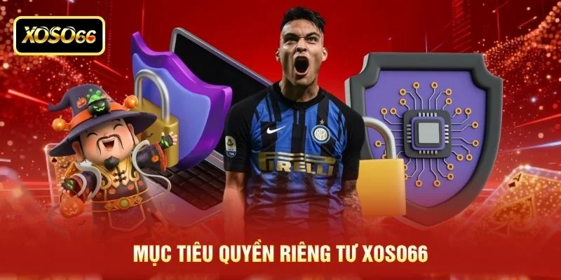 Mục tiêu quyền riêng tư XOSO66