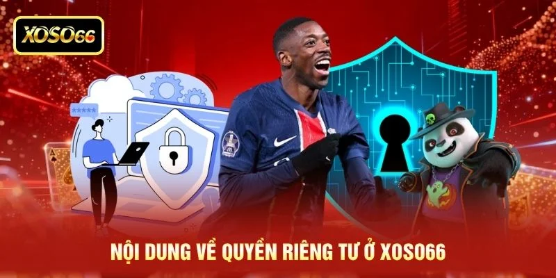 Nội dung về quyền riêng tư ở XOSO66