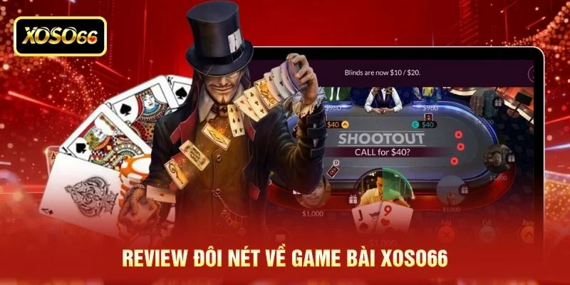 Review đôi nét về game bài XOSO66